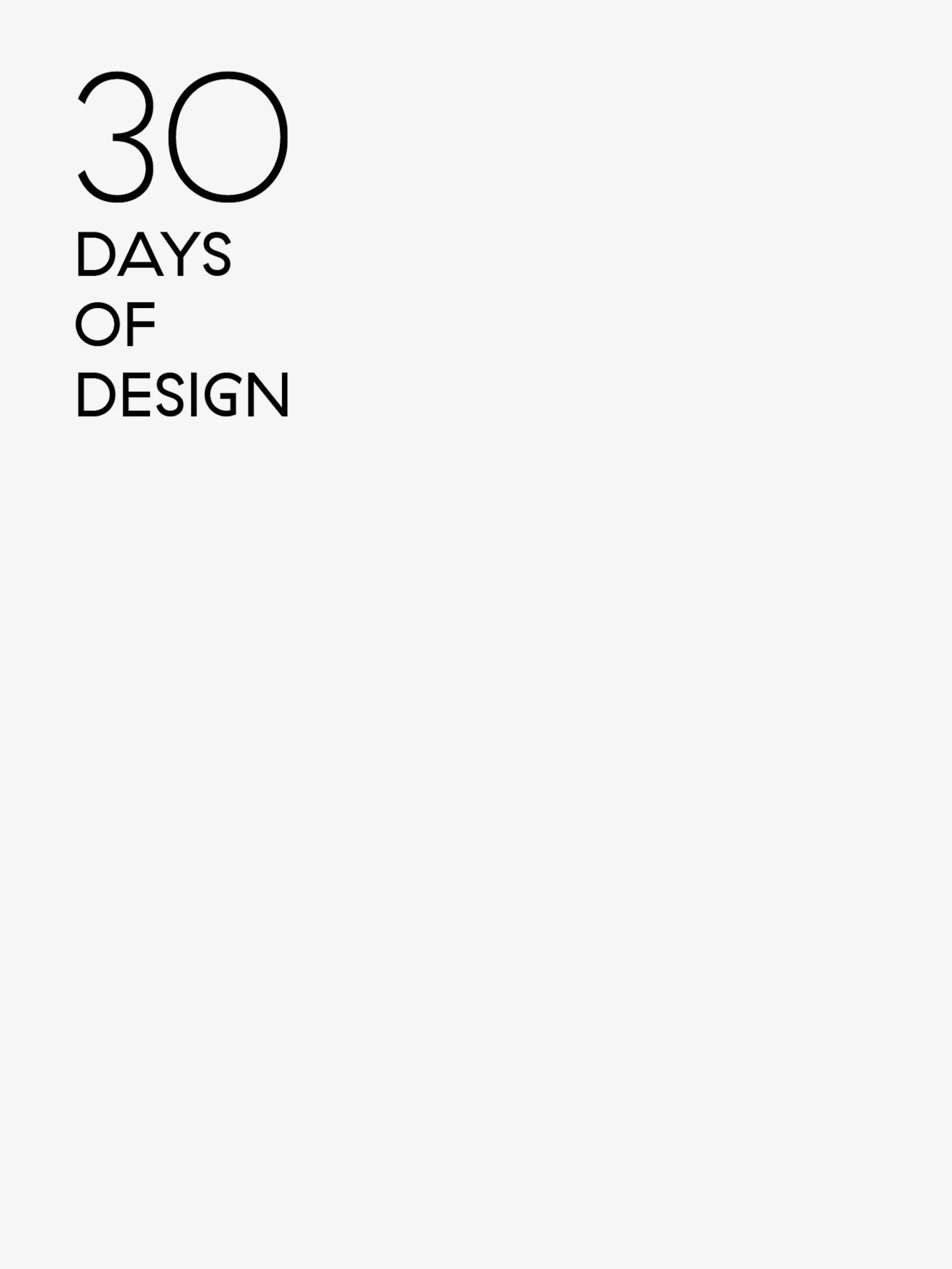 白地の背景に黒いサンセリフ体で「30 DAYS OF DESIGN」と書かれたテキスト。